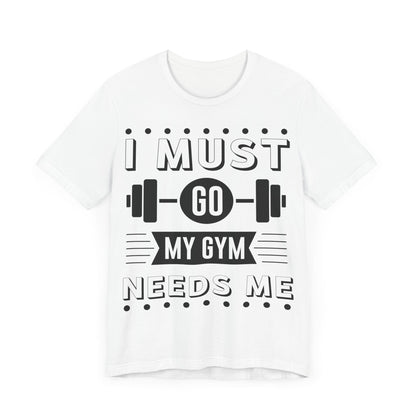 Unisex Jersey Short Sleeve Tee my Gim needs me