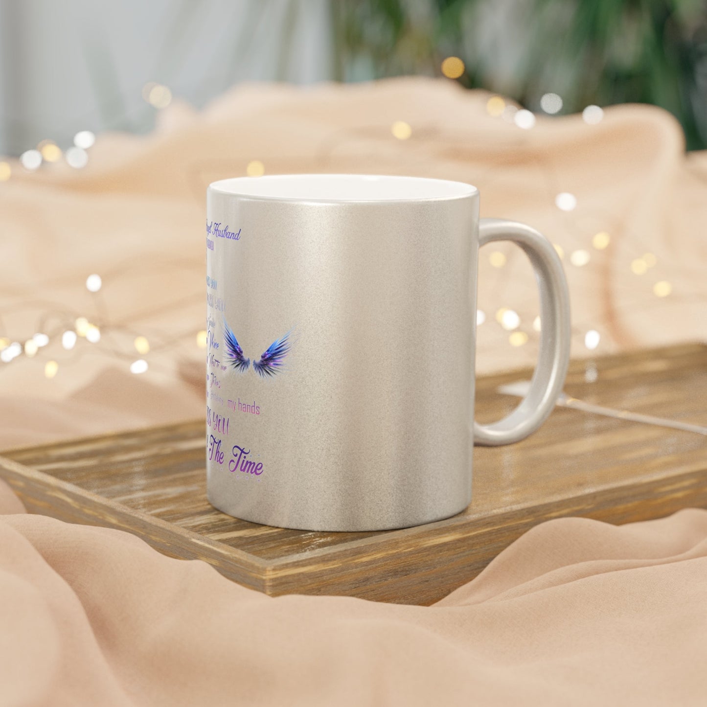 Metallic Mug (Silver\Gold) I miss you my Angel Husband