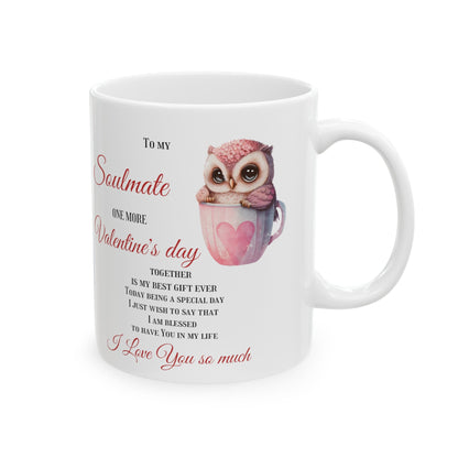 Ceramic Mug To my Soulmate, One more Valentine&