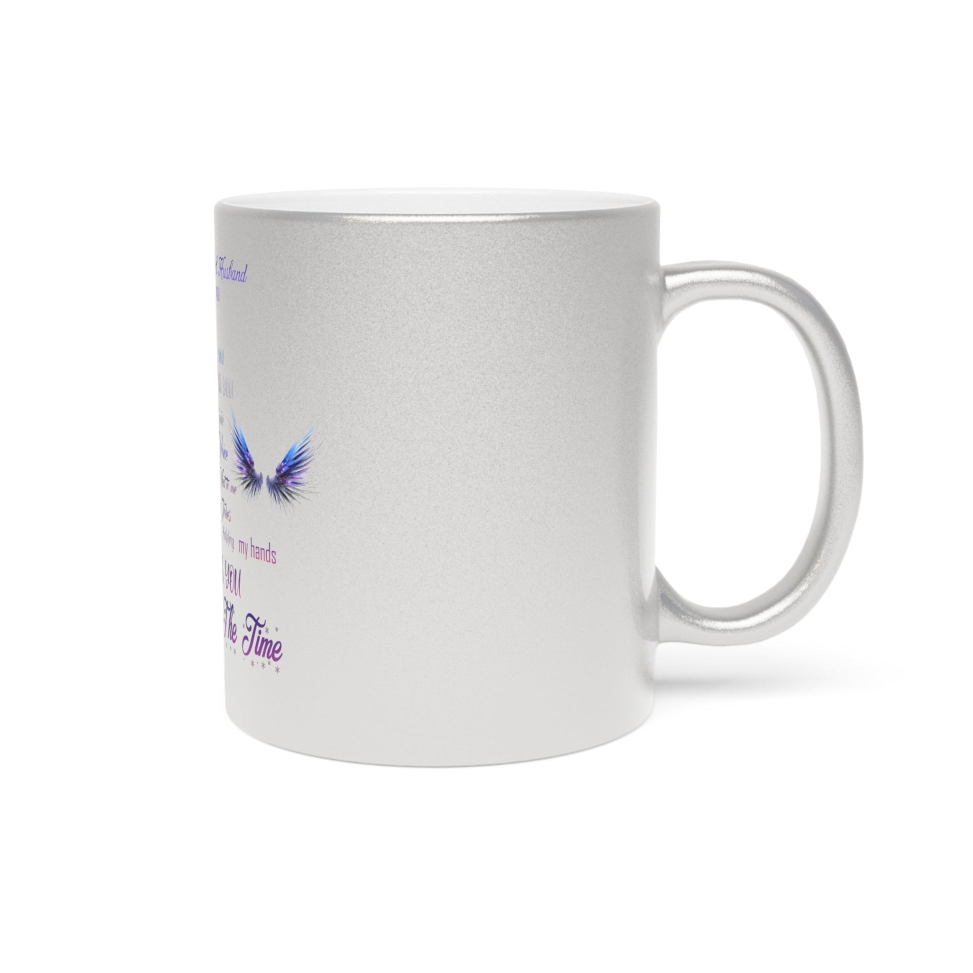 Metallic Mug (Silver\Gold) I miss you my Angel Husband