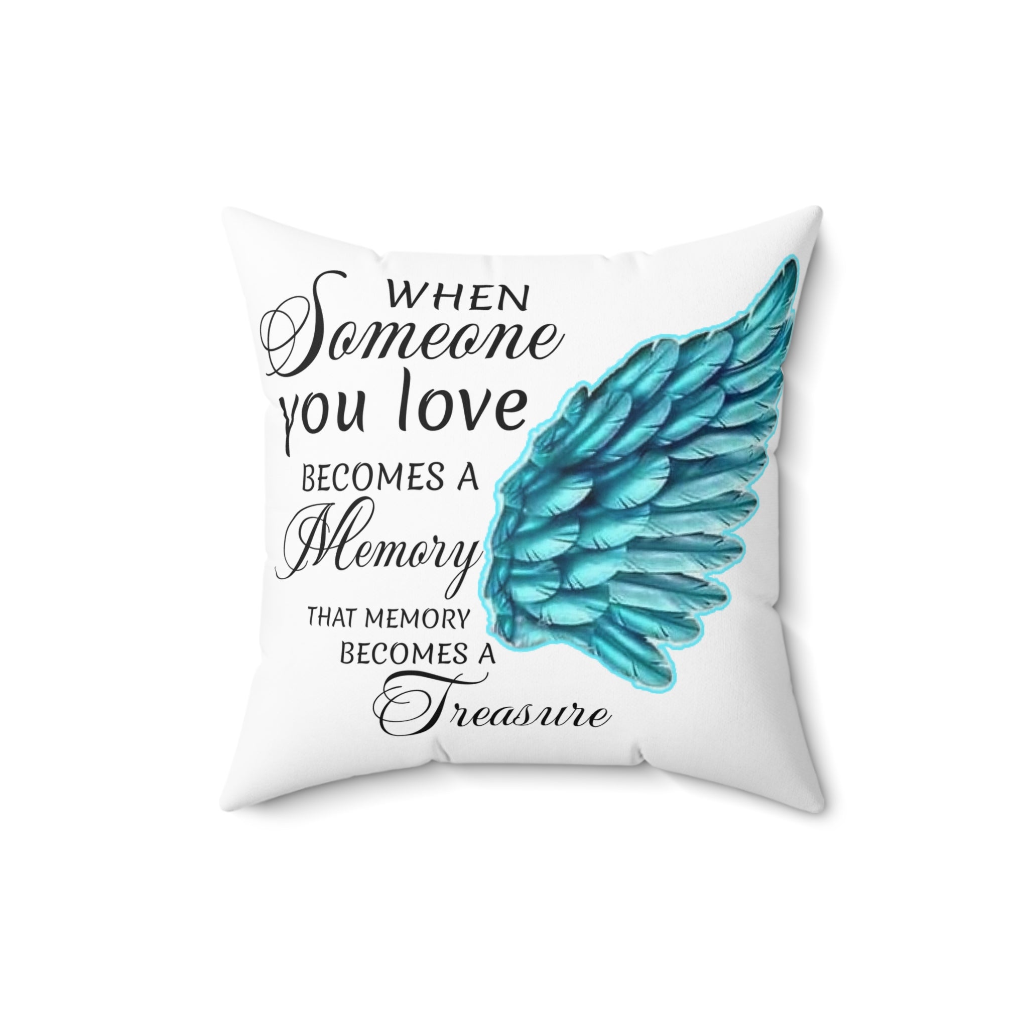 Spun Polyester Square Pillow When someone you love becomes a memory