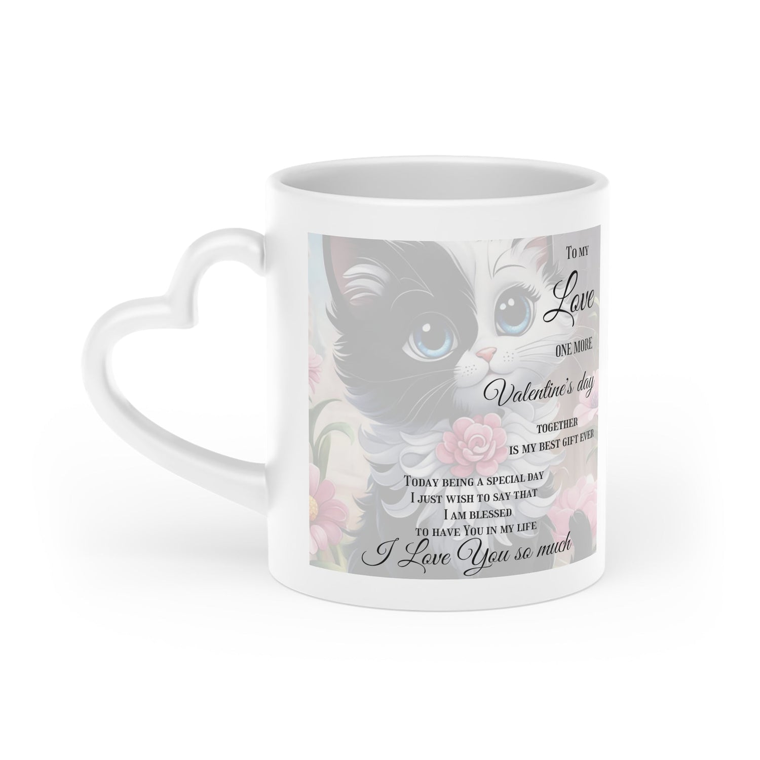 Heart-Shaped Mug To my Love, One more Valentine&