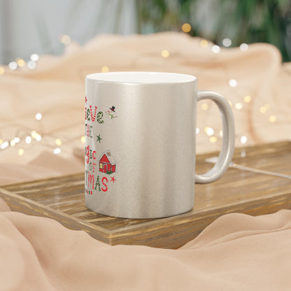 Metallic Mug (Silver\Gold) Believe in the magic of Christmas