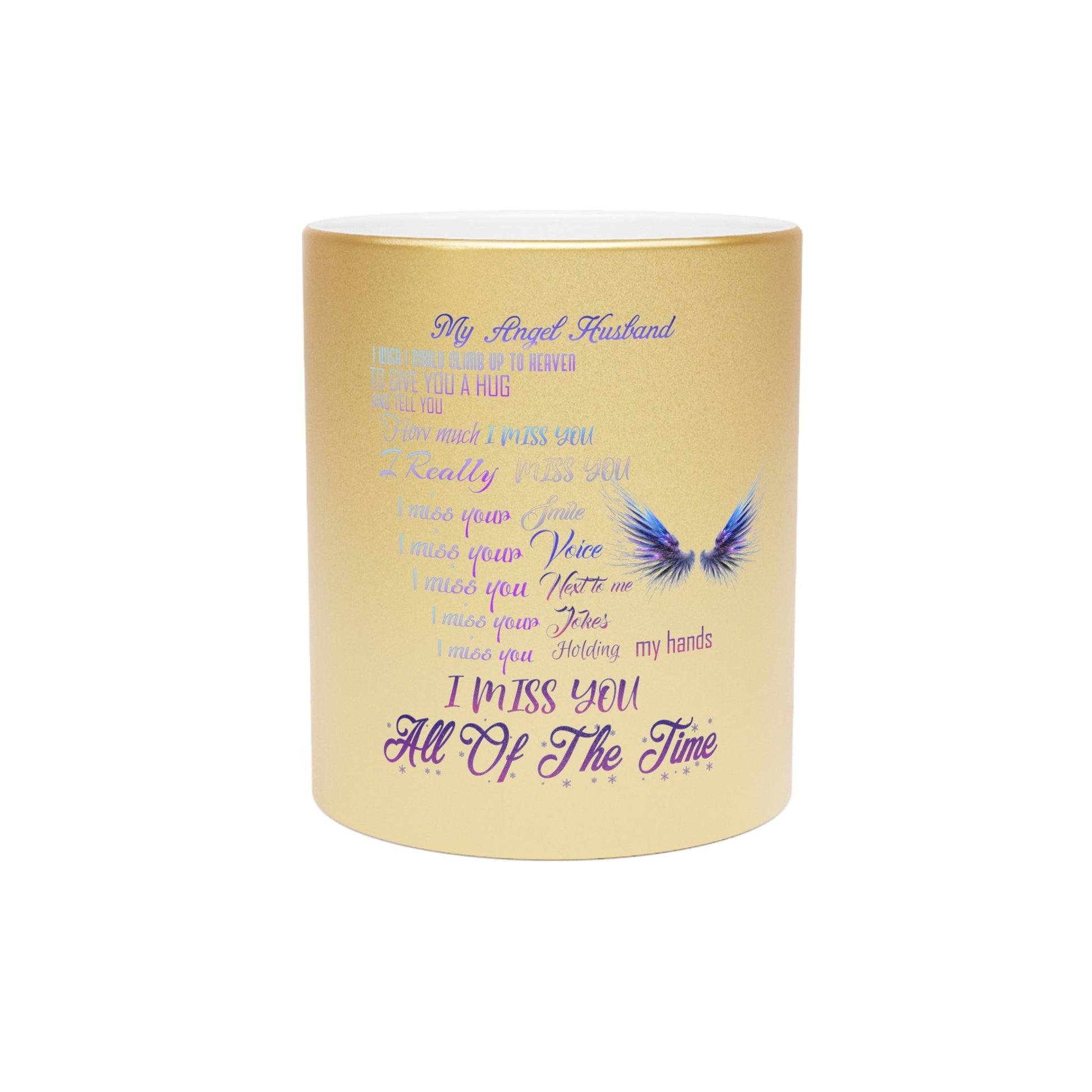 Metallic Mug (Silver\Gold) I miss you my Angel Husband 11oz Gold