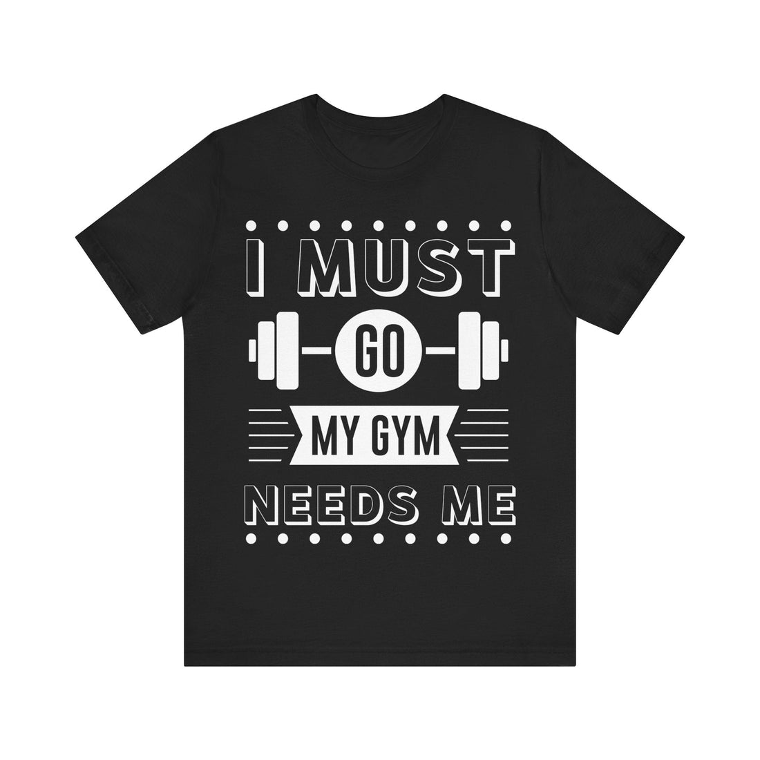 Unisex Jersey Short Sleeve Tee my Gim needs me