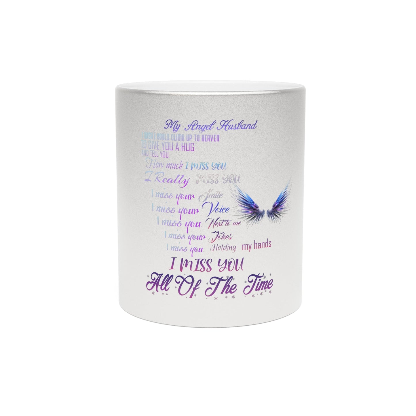 Metallic Mug (Silver\Gold) I miss you my Angel Husband 11oz Silver