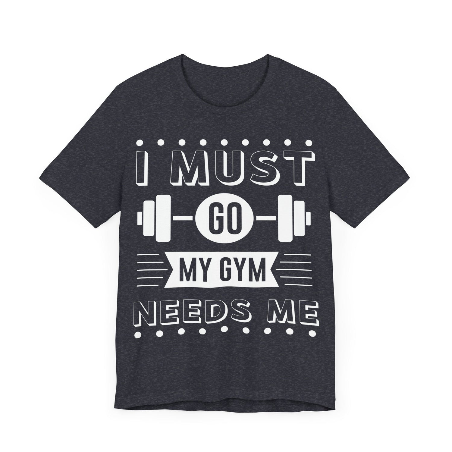 Unisex Jersey Short Sleeve Tee my Gim needs me