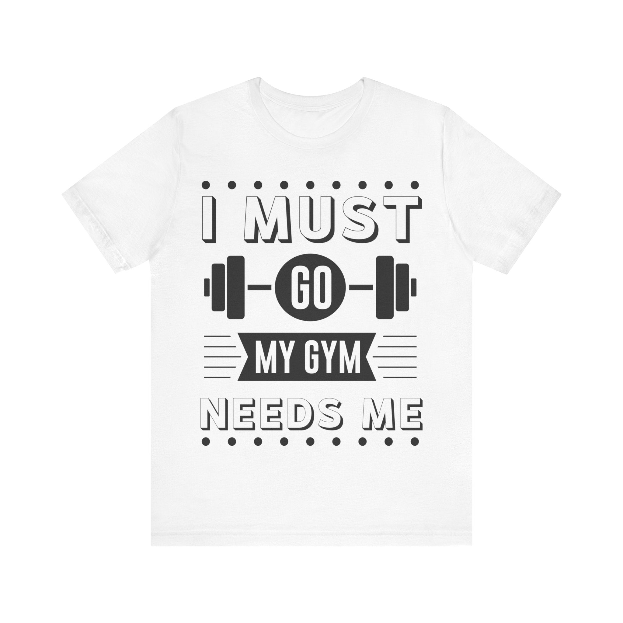 Unisex Jersey Short Sleeve Tee my Gim needs me