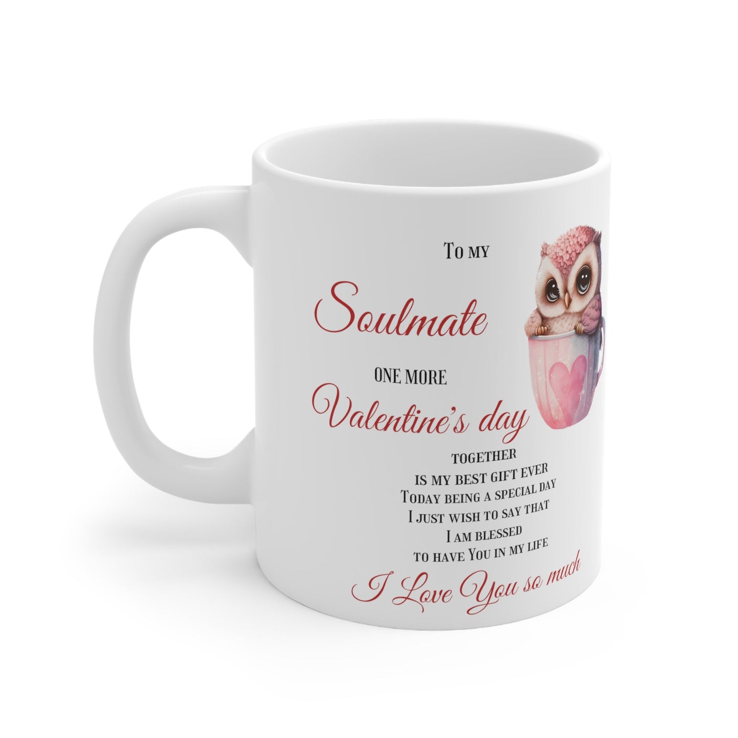 Ceramic Mug To my Soulmate, One more Valentine's Day together Home-clothes-jewelry