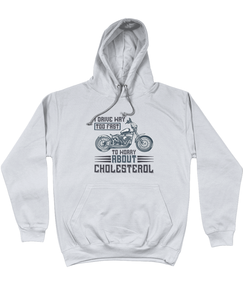 I drive way too fast to worry about cholesterol Hoodie Home-clothes-jewelry