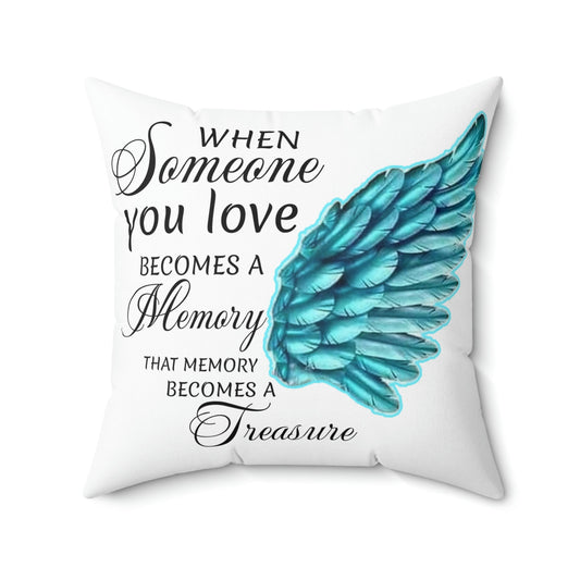 Pillow When someone you love becomes a memory Home-clothes-jewelry