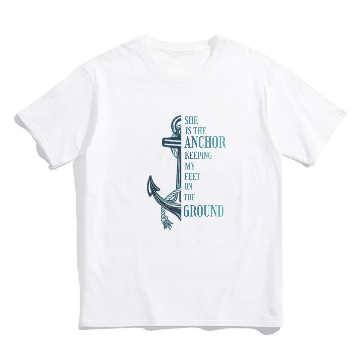 T-Shirt She is the Anchor keeping my Feet on the Ground Home-clothes-jewelry