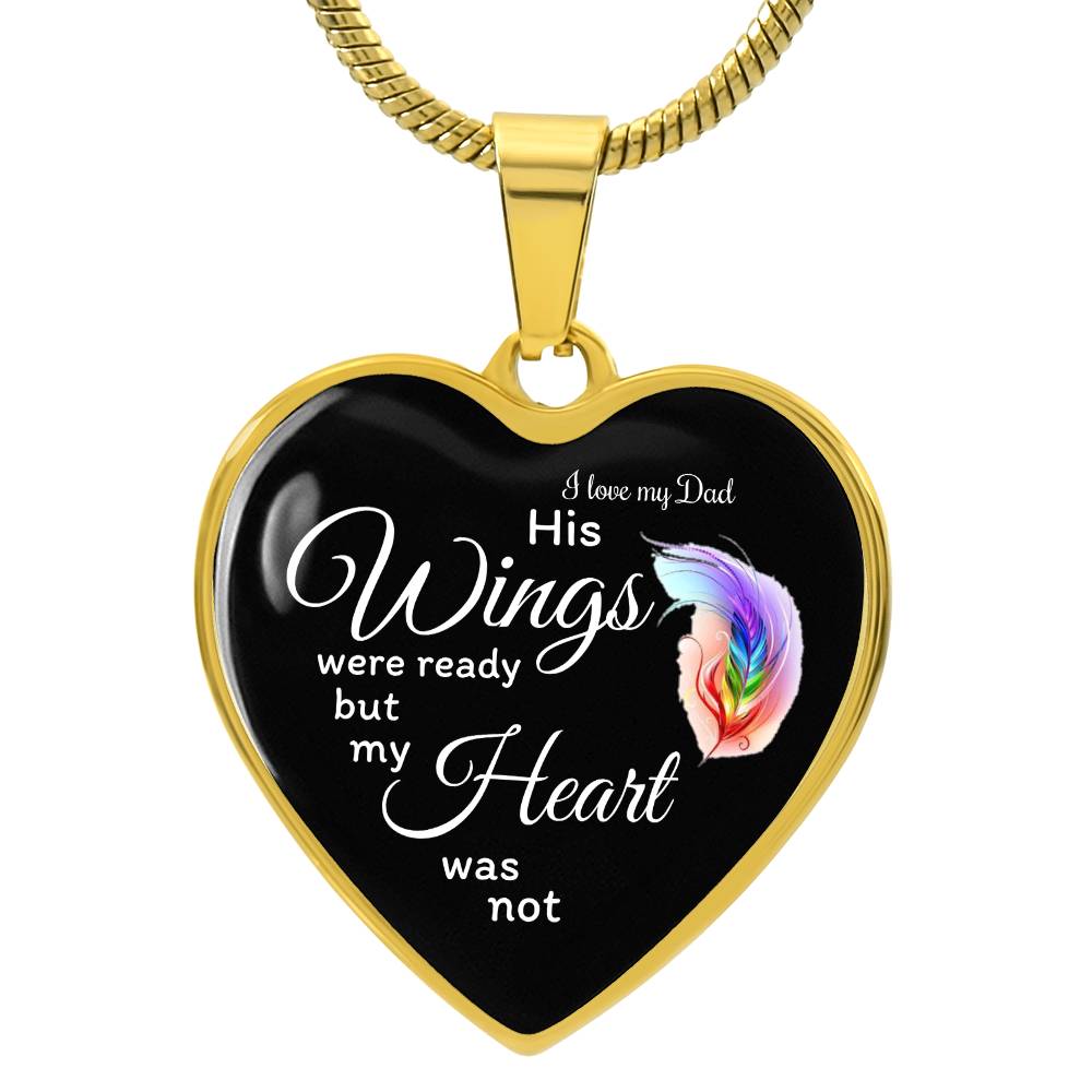 I love my Dad, His Wings were ready but my Heart was not,   heart pendant Necklace