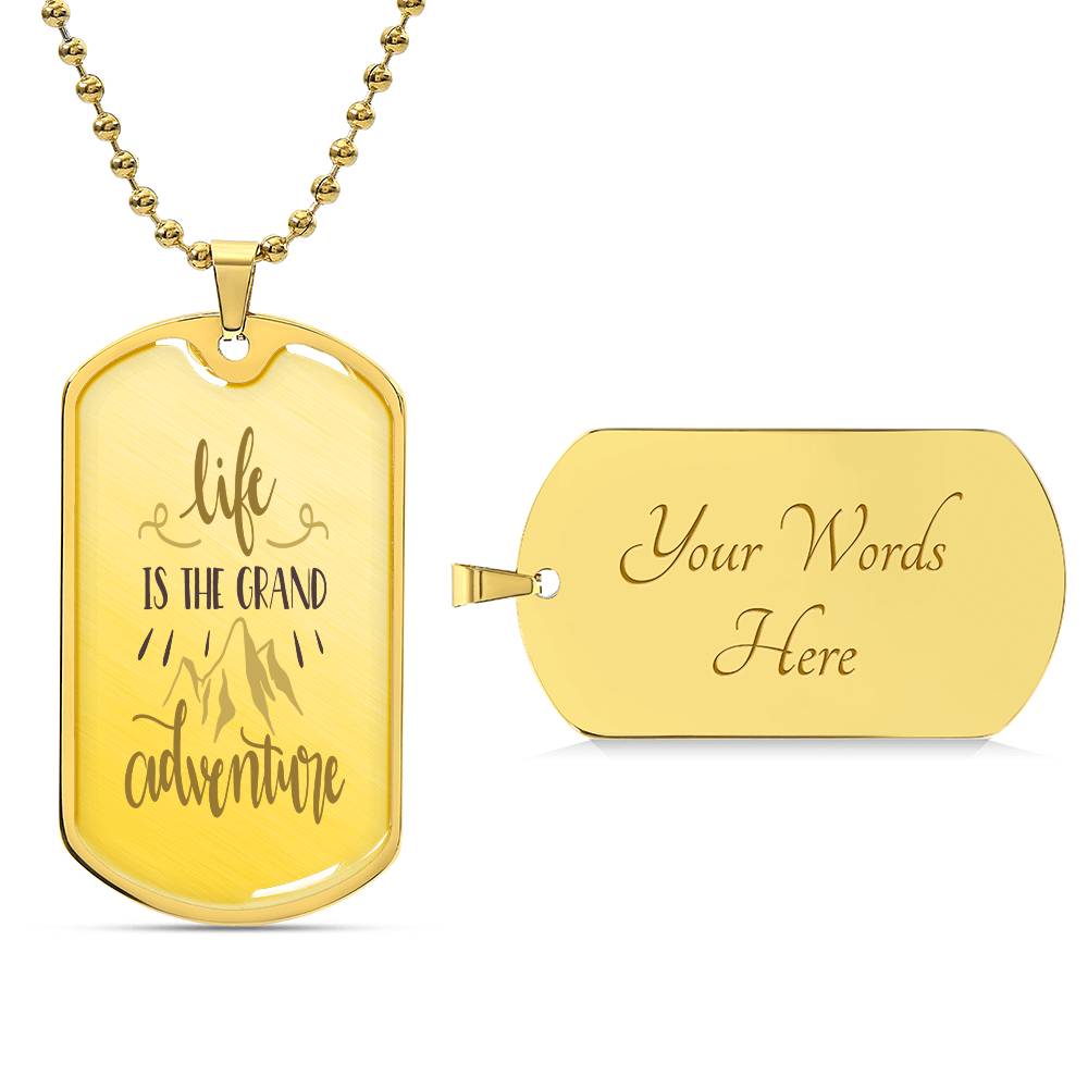 Life Is The Grand Adventure Luxury Military Necklace