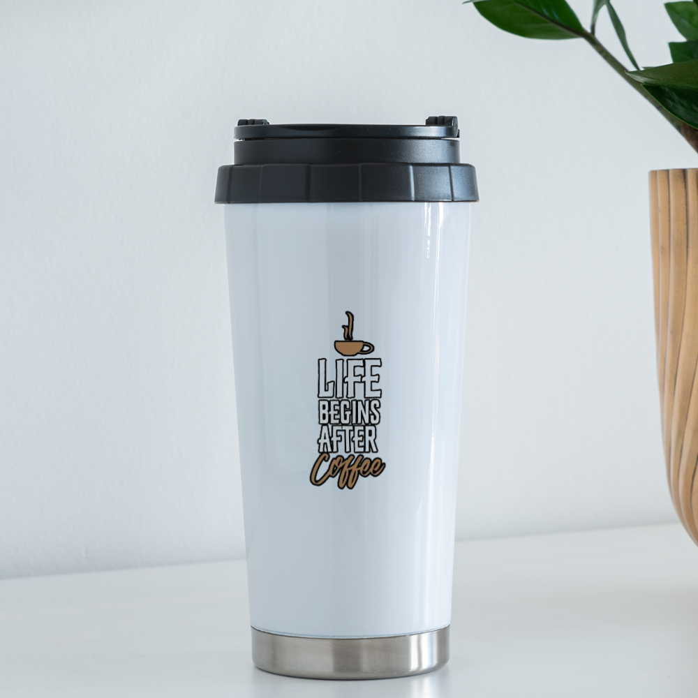 16 oz Travel Mug Life begins after Coffee - white