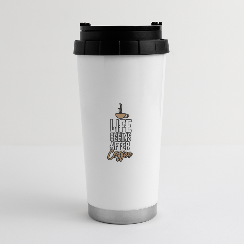 16 oz Travel Mug Life begins after Coffee - white